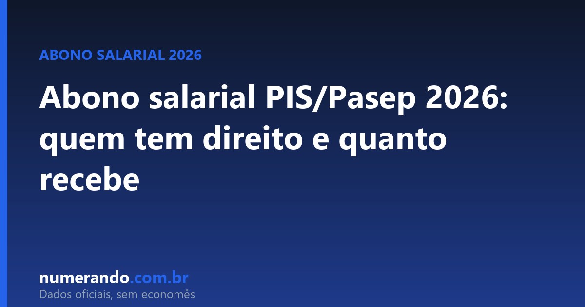 Abono salarial PIS/Pasep 2026: quem tem direito, valor e calendário